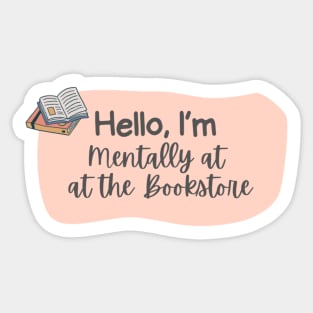 Hello, I’m Mentally at the Bookstore Sticker